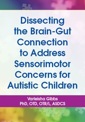 Dissecting the Brain-Gut Connection to Address Sensorimotor Concerns for Autistic Children