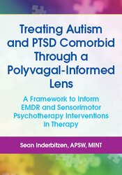 Treating Autism and PTSD Comorbid Through a Polyvagal-Informed Lens