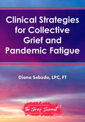 Clinical Strategies for Collective Grief and Pandemic Fatigue