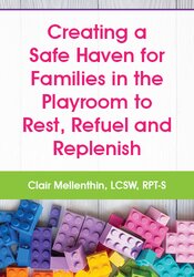 Creating a Safe Haven for Families in the Playroom to Rest, Refuel and Replenish