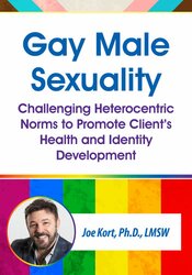 Gay Male Sexuality: Challenging Heterocentric Norms to Promote Clients Health and Identity Development