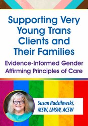 Supporting Very Young Trans Clients and Their Families