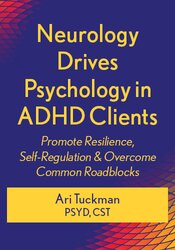 Neurology Drives Psychology in ADHD Clients