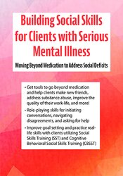 Building Social Skills for Clients with Serious Mental Illness