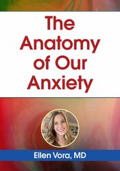 The Anatomy of Our Anxiety
