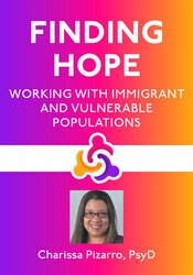 Finding Hope: Working with Immigrant and Vulnerable Populations
