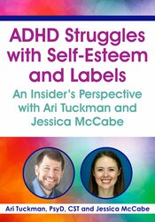 ADHD Struggles with Self-Esteem and Labels: An Insider's Perspective with Ari Tuckman and Jessica McCabe