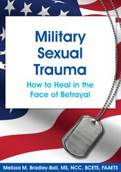 Military Sexual Trauma: How to Heal in the Face of Betrayal