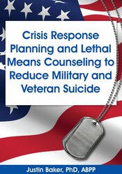 Crisis Response Planning and Lethal Means Counseling to Reduce Military and Veteran Suicide