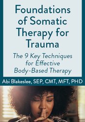 Foundations of Somatic Therapy for Trauma