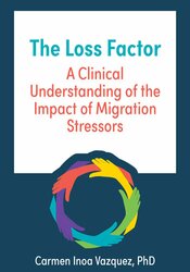 The Loss Factor: A Clinical Understanding of the Impact of Migration Stressors