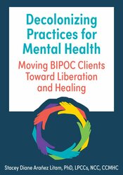 Decolonizing Practices for Mental Health