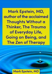 Keynote: Mark Epstein, MD, Author of the Acclaimed Thoughts Without a Thinker, The Trauma of Everyday Life, Going on Being, and The Zen of Therapy