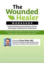 The Wounded Healer Workshop: Treatment & Recovery from Vicarious Trauma, Moral Injury, and Burnout for Professionals