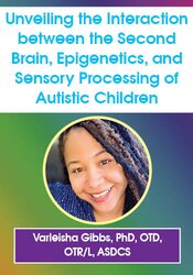Unveiling the Interaction between the Second Brain, Epigenetics, and Sensory Processing of Autistic Children