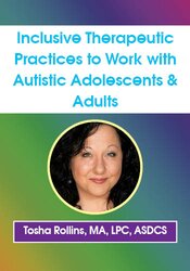 Inclusive Therapeutic Practices to Work with Autistic Adolescents & Adults