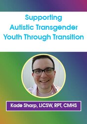 Supporting Autistic Transgender Youth Through Transition