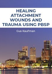 Healing Attachment Wounds and Trauma Using PBSP (Pesso Boyden System Psychomotor therapy)