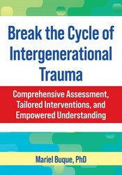 Break the Cycle of Intergenerational Trauma: Comprehensive Assessment, Tailored Interventions, and Empowered Understanding