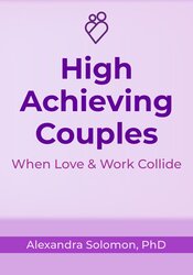 High Achieving Couples: When Love & Work Collide