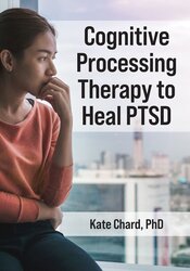 Cognitive Processing Therapy to Heal PTSD