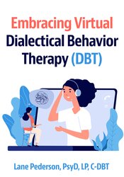 Embracing Virtual Dialectical Behavior Therapy (DBT)