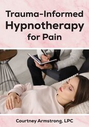 Trauma-Informed Hypnotherapy for Pain