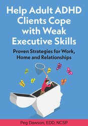 Help Adult ADHD Clients Cope with Weak Executive Skills