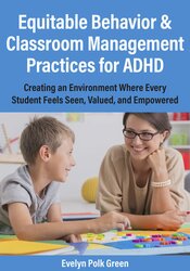 Equitable Behavior & Classroom Management Practices for ADHD