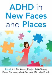 ADHD in New Faces and Places
