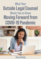 What Your Outside Legal Counsel Wants You to Know Moving Forward form COVID-19 Pandemic