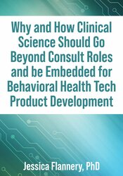 Why and How Clinical Science Should Go Beyond Consult Roles and be Embedded for Behavioral Health Tech Product Development