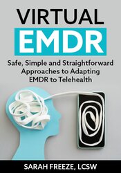 Virtual EMDR: Safe, Simple and Straightforward Approaches to Adapting EMDR to Telehealth
