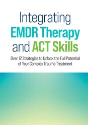 Integrating EMDR Therapy and ACT Skills