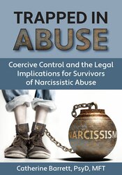 Trapped in Abuse: Coercive Control and the Legal Implications for Survivors of Narcissistic Abuse