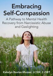 Embracing Self-Compassion: A Pathway to Mental Health Recovery from Narcissistic Abuse and Gaslighting