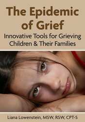 The Epidemic of Grief: Innovative Tools for Grieving Children & Their Families