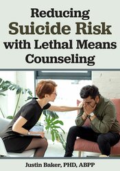 Reducing Suicide Risk with Lethal Means Counseling