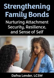 Strengthening Family Bonds: Nurturing Attachment Security, Resilience, and Sense of Self