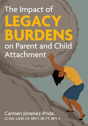 The Impact of Legacy Burdens on Parent and Child Attachment