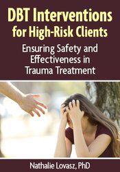 DBT Interventions for High-Risk Clients: Ensuring Safety and Effectiveness in Trauma Treatment