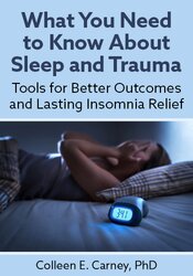 What You Need to Know About Sleep and Trauma: Tools for Better Outcomes and Lasting Insomnia Relief