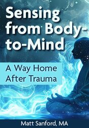 Sensing from Body-to-Mind: A Way Home After Trauma