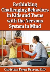Rethinking Challenging Behaviors in Kids and Teens with the Nervous System in Mind