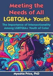 Meeting the Needs of all LGBTQIA+ Youth: The Importance of Intersectionality Among LGBTQIA+ Youth of Color