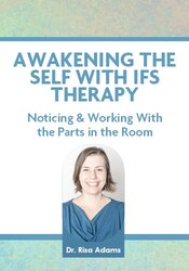 Awakening the Self with IFS Therapy