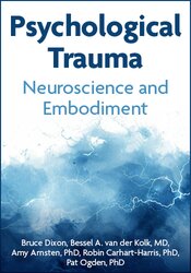 Psychological Trauma: Neuroscience and Embodiment