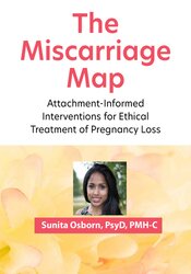 The Miscarriage Map: Attachment-Informed Interventions for Ethical Treatment of Pregnancy Loss