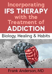 Incorporating IFS Therapy with the Treatment of Addiction