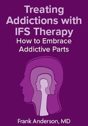Treating Addictions with IFS Therapy